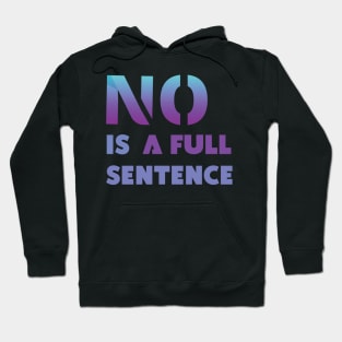 No Is A Full Sentence Hoodie